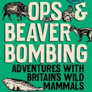 Black Ops And Beaver Bombing Adventures With Britain'S Wild