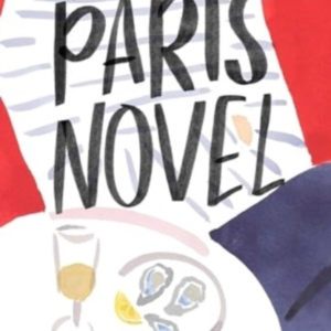 The Paris Novel The Gorgeously Uplifting New Novel About Liv