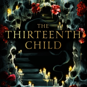The Thirteenth Child From The Author Of House Of Salt And So
