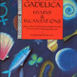 Carmina Gadelica Hymns And Incantations