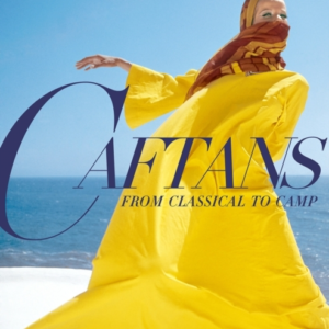 Caftans: From Classical To Camp A Fashion History