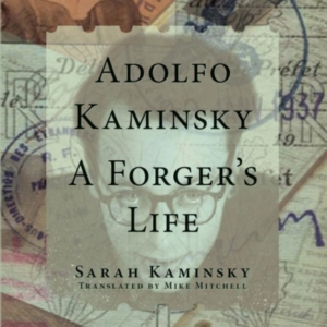 Adolfo Kaminsky: A Forger'S Life A Forger'S Life