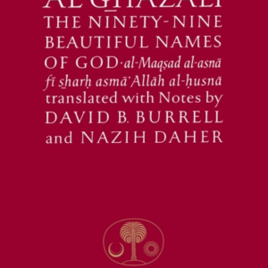 Al-Ghazali On The Ninety-Nine Beautiful Names Of God Al-Maqs