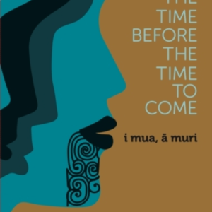 The Time Before The Time To Come I Mua, A Muri