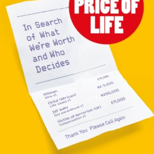 The Price Of Life In Search Of What We'Re Worth And Who Deci