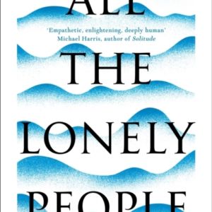 All The Lonely People Conversations On Loneliness