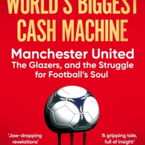 The World'S Biggest Cash Machine Manchester United, The Glaz