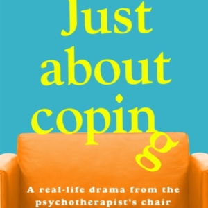 Just About Coping A Real-Life Drama From The Psychotherapist