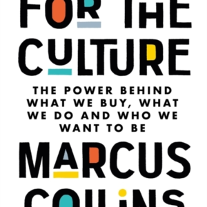 For The Culture The Power Behind What We Buy, What We Do And