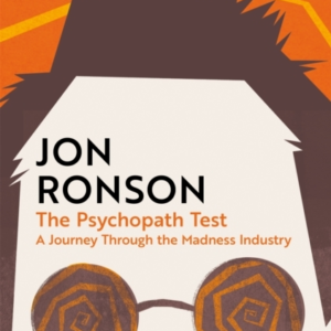 The Psychopath Test A Journey Through The Madness Industry
