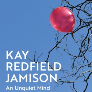 An Unquiet Mind A Memoir Of Moods And Madness