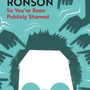 So You'Ve Been Publicly Shamed