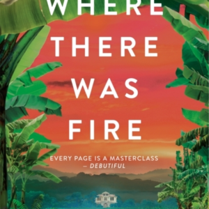 Where There Was Fire