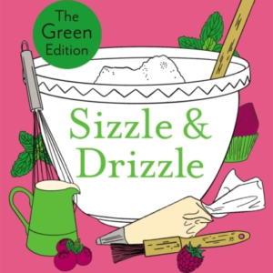 Sizzle & Drizzle The Green Edition: Over 100 Essential Bakes
