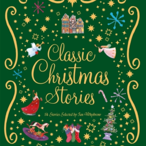 Classic Christmas Stories A Collection Of Fourteen Festive S