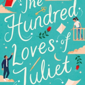 The Hundred Loves Of Juliet An Epic Reimagining Of A Legenda