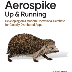 Aerospike: Up And Running Developing On A Modern Operational