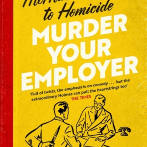 Murder Your Employer: The Mcmasters Guide To Homicide The Ne