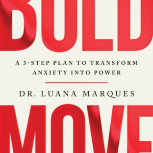 Bold Move A 3-Step Plan To Transform Anxiety Into Power