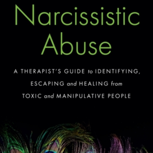 Narcissistic Abuse A Therapist'S Guide To Identifying, Escap