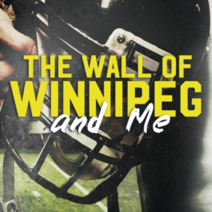 The Wall Of Winnipeg And Me From The Author Of The Sensation