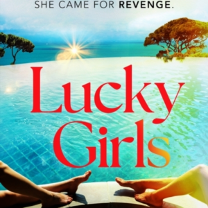 Lucky Girls This SummerâS Most Gripping Holiday Thriller  -  R