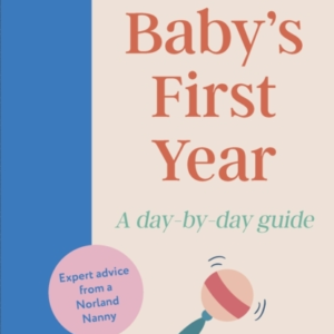 Your BabyâS First Year A Day-By-Day Guide From An Expert Nor