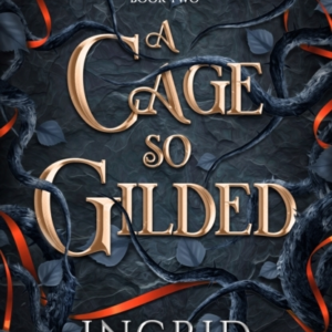 A Cage So Gilded Book Two In A Sensational Romantasy Retelli