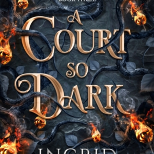 A Court So Dark Book Three In A Sensational Romantasy Retell