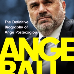 Angeball The Definitive Biography Of Ange Postecoglou