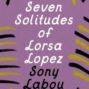 The Seven Solitudes Of Lorsa Lopez