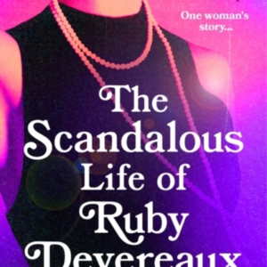 The Scandalous Life Of Ruby Devereaux