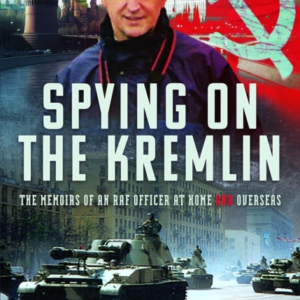 Spying On The Kremlin The Memoirs Of An Raf Officer At Home