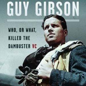 The Death Of Guy Gibson Who, Or What, Killed The Dambuster V