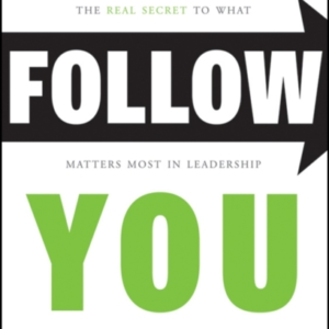 People Follow You The Real Secret To What Matters Most In Le