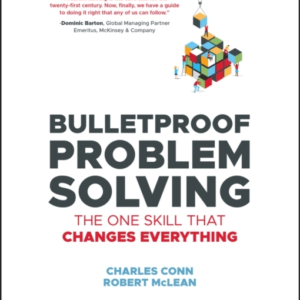 Bulletproof Problem Solving The One Skill That Changes Every
