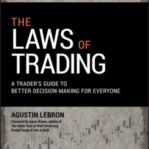 The Laws Of Trading A Trader'S Guide To Better Decision-Maki