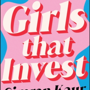 Girls That Invest Your Guide To Financial Independence Throu