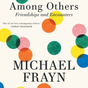 Among Others Friendships And Encounters
