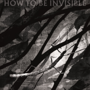 How To Be Invisible Featuring A New Introduction By Kate Bus