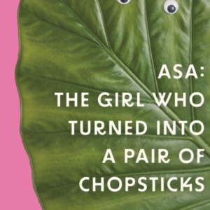 Asa: The Girl Who Turned Into A Pair Of Chopsticks