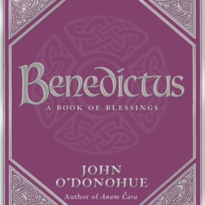 Benedictus A Book Of Blessings - An Inspiring And Comforting