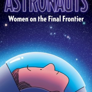 Astronauts Women On The Final Frontier