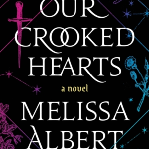 Our Crooked Hearts A Novel