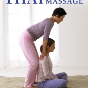 Thai Step-By-Step Massage The Perfect Introduction To Using