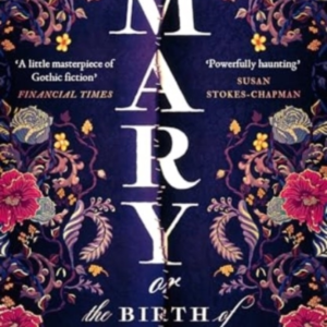 Mary Or, The Birth Of Frankenstein