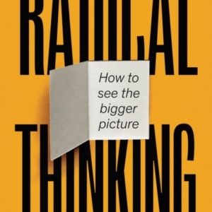 Radical Thinkinghow To See The Bigger Picture