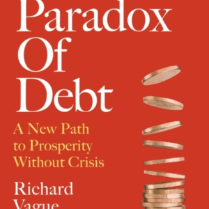 The Paradox Of Debta New Path To Prosperity Without Crisis