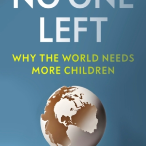 No One Leftwhy The World Needs More Children
