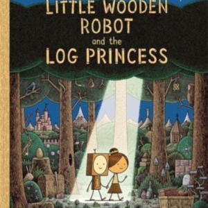The Little Wooden Robot And The Log Princesswinner Of Foyles